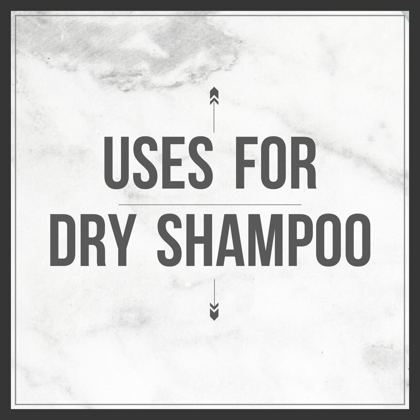 uses for dry shampoo