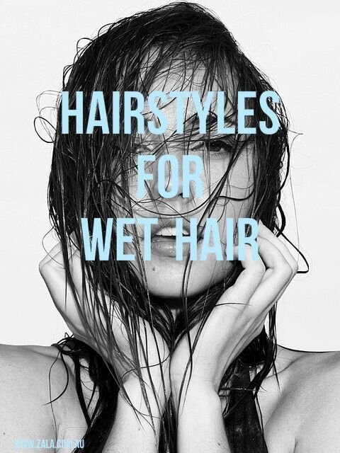 hairstyles for wet hair