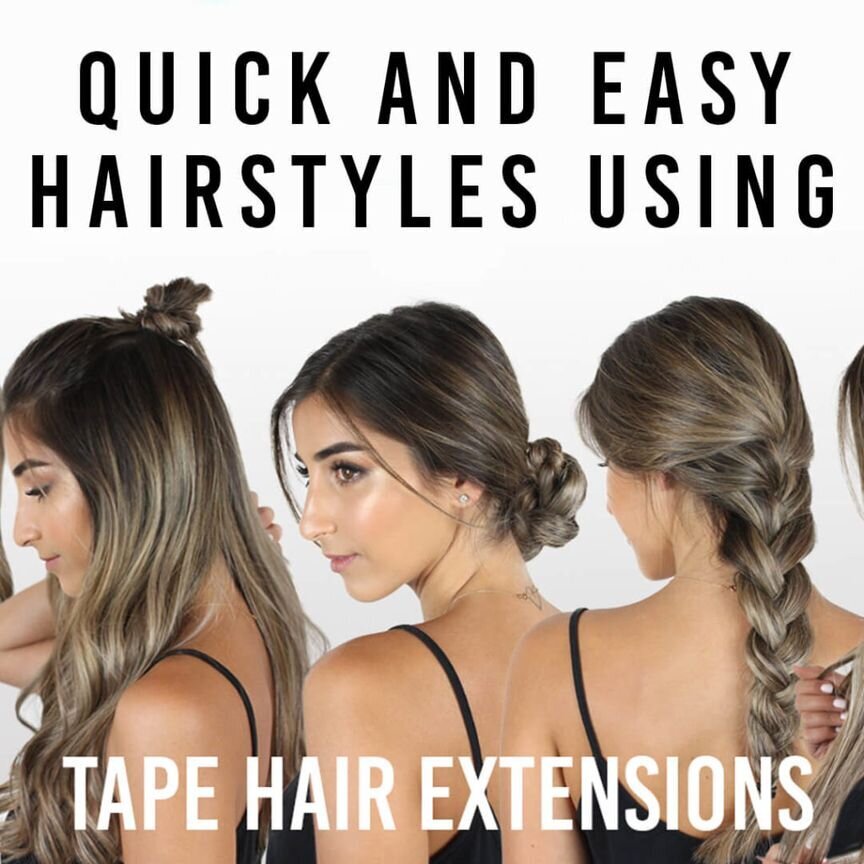 Quick and Easy Hairstyles Using Tape Extensions