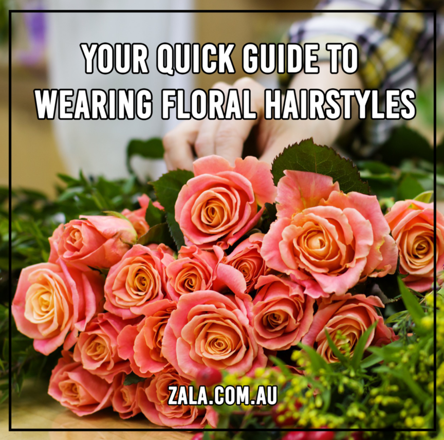 zala Your Quick Guide To Wearing Floral Hairstyles