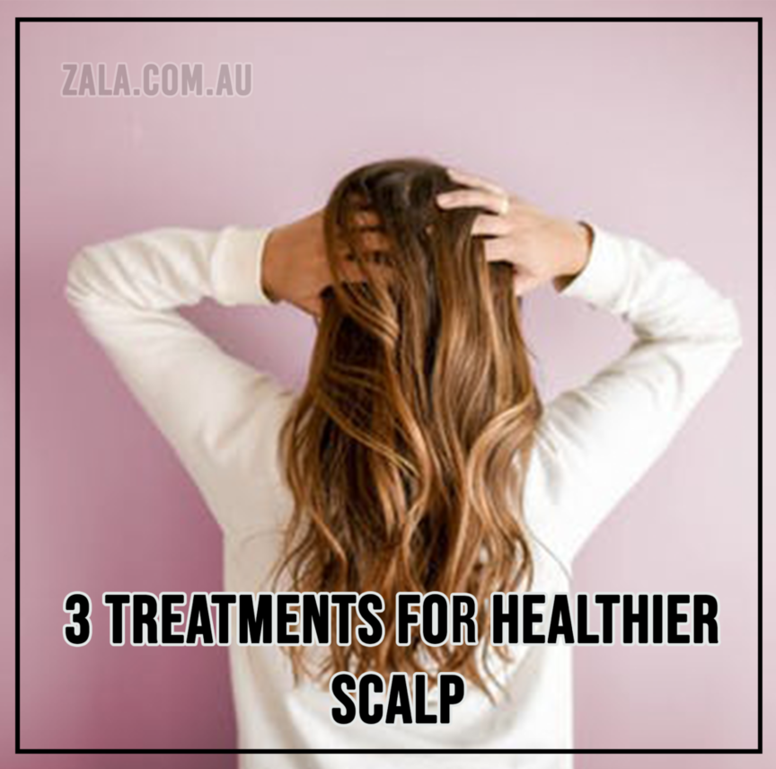 3 Treatments For Healthier Scalp