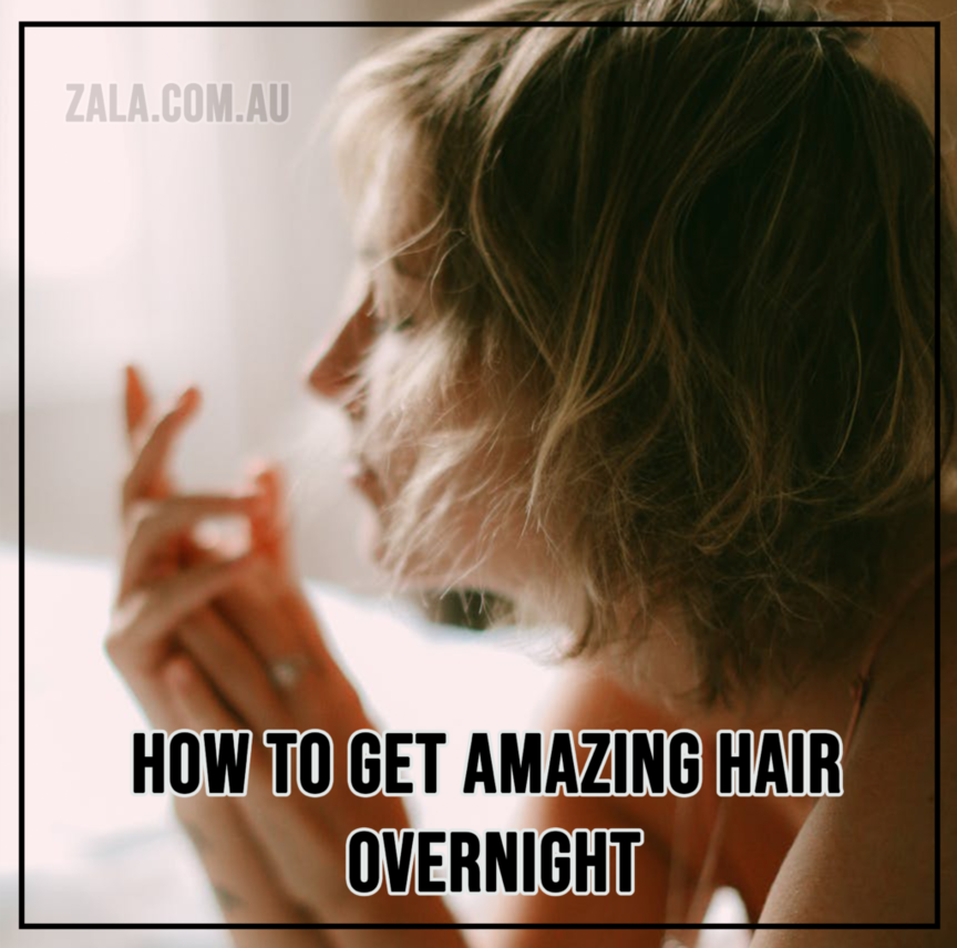 How To Get Amazing Hair Overnight