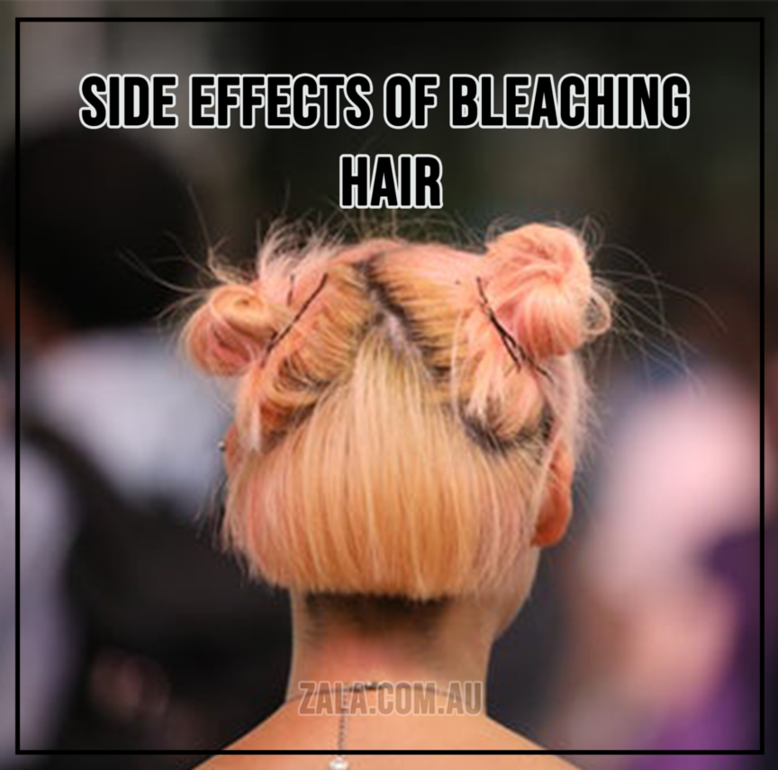 ZALA Side Effects of Bleaching Hair